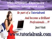 ENG 225(ASH)  Experience Tradition- tutorialrank.com