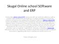 Skugal Online school SOftware and ERP PowerPoint PPT Presentation