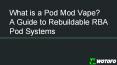 What is a Pod Mod Vape? A Guide to Rebuildable RBA Pod Systems PowerPoint PPT Presentation