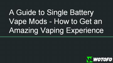 A Guide About Single Battery Vape Mods
