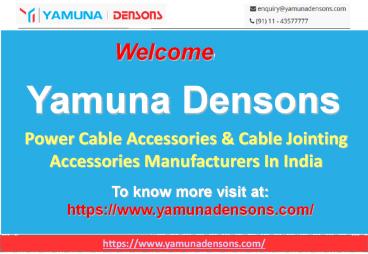 Power Cable Accessories Manufacturer India -Yamuna Densons