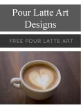 Pour Latte Art Designs PowerPoint PPT Presentation