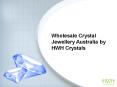 Wholesale Crystal Jewellery Australia by HWH Crystals PowerPoint PPT Presentation