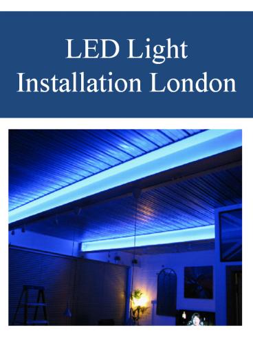LED Light Installation London