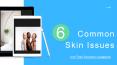 Six Common Skin Issues And Their Solutions Unleashed PowerPoint PPT Presentation