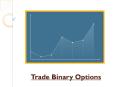 Trade Binary Options – Why MetaTrader 4 Is The Professional's Choice PowerPoint PPT Presentation