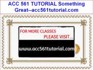 ACC 561 TUTORIAL Something Great--acc561tutorial.com
