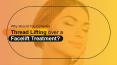 Why Should you Consider Thread Lifting over a Facelift Treatment PowerPoint PPT Presentation
