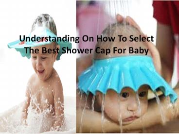 Best shower cap features for babies
