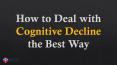 How to Deal with Cognitive Decline the Best Way PowerPoint PPT Presentation