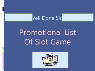 Well Done Slot Promotional List