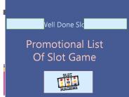 Well Done Slot Promotional List