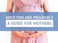 Addiction and Pregnancy: A Guide For Mothers PowerPoint PPT Presentation