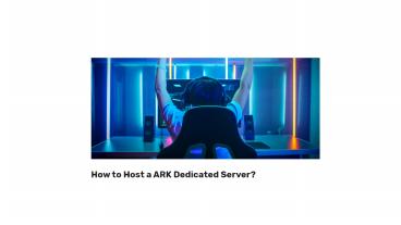 How to Host a ARK Dedicated Server?