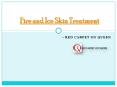 Fire and ice Skin treatment PowerPoint PPT Presentation