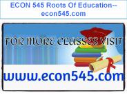 ECON 545 Roots Of Education--econ545.com