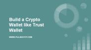 Develop a Crypto wallet like Trust Wallet