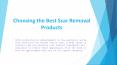 Choosing the Best Scar Removal Products PowerPoint PPT Presentation