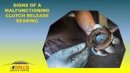 Signs of a Malfunctioning Clutch Release Bearing