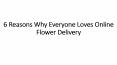 6 Reasons Why Everyone Loves Online Flower Delivery PowerPoint PPT Presentation