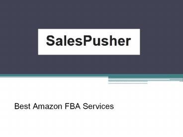 Best Amazon FBA Services - www.salespusher.com