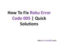 How To Fix Roku Error Code 005 | Quick Solutions PowerPoint PPT Presentation