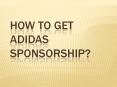 pusprajkr2How to get Adidas sponsorship PowerPoint PPT Presentation