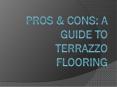 Pros & Cons: A guide to Terrazzo Flooring PowerPoint PPT Presentation