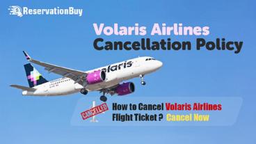 Volaris airlines Cancellation Policy | Cancel Volaris Flight
