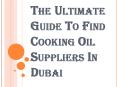 Identify the Right Cooking Oil Suppliers in Dubai for your Business PowerPoint PPT Presentation