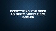 Everything You Need To Know About HDMI Cables