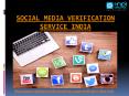 We are the best service provider of social media verification service in India PowerPoint PPT Presentation