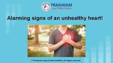 Alarming signs of an unhealthy heart!