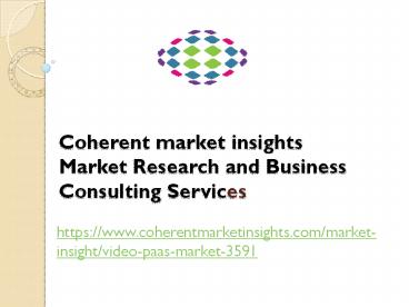 Video PaaS Market Is Expected To Witness CAGR Of 7.6% During The Forecasted Period (2019-2027) - Coherent Market Insights