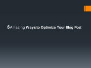 5 Amazing Ways to Optimize Your Blog Post