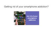 Getting rid of your smartphone addiction?