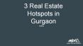 3 Real Estate Hotspots in Gurgaon PowerPoint PPT Presentation