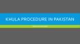 Khula Procedure in Pakistan - Get Professional Lawyer Consultancy For Khula PowerPoint PPT Presentation