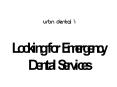 Looking for Emergency Dental Services PowerPoint PPT Presentation