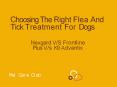 Choosing The Right Flea And Tick Treatment For Dogs - Nexgard Vs Frontline Plus Vs K9 Advantix PowerPoint PPT Presentation