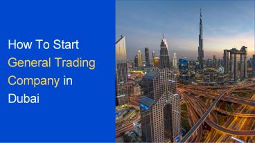 How To Start General Trading Company in Dubai
