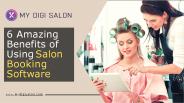 6 Amazing Benefits of Using Salon Booking Software