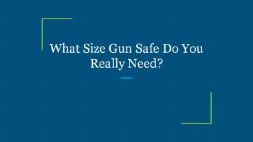 What Size Gun Safe Do You Really Need?