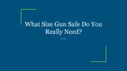 What Size Gun Safe Do You Really Need?