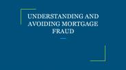 UNDERSTANDING AND AVOIDING MORTGAGE FRAUD