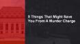 5 Things That Might Save You From A Murder Charge PowerPoint PPT Presentation