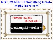 MGT 521 NERD T Something Great--mgt521nerd.com
