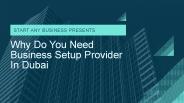 Why Do You Need Business Setup Provider In Dubai