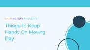 Things To Keep Handy On Moving Day