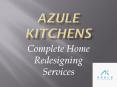 Azule Kitchens - Complete Home Redesigning Services PowerPoint PPT Presentation